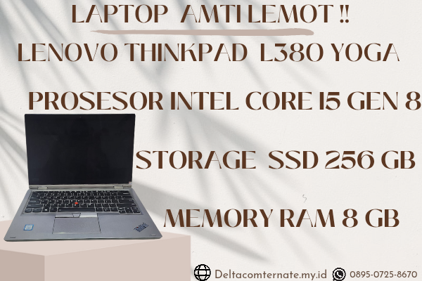 LENOVO THINKPAD L380 YOGA, TYPE BARU BODY SLIM, PROSESOR INTEL CORE I5 GEN 8 RAM 8 GB SSD 256 GB DISPLAY 14 INCH MULUS