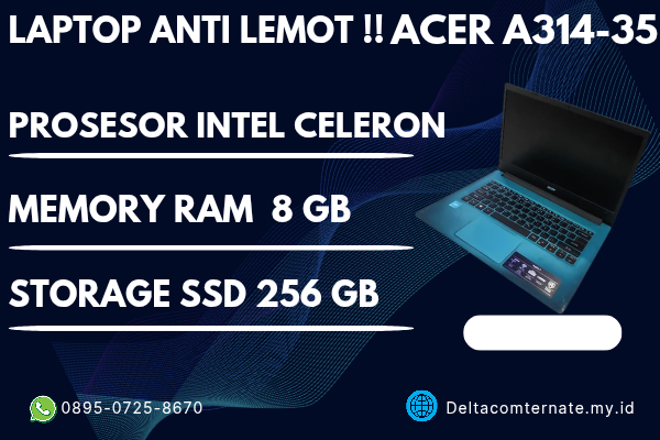 ACER A314-35 , TYPE BARU BODY SLIM, PROSESOR INTEL CELLERON RAM 8 GB SSD 256 GB DISPLAY 14 INCH MULUS